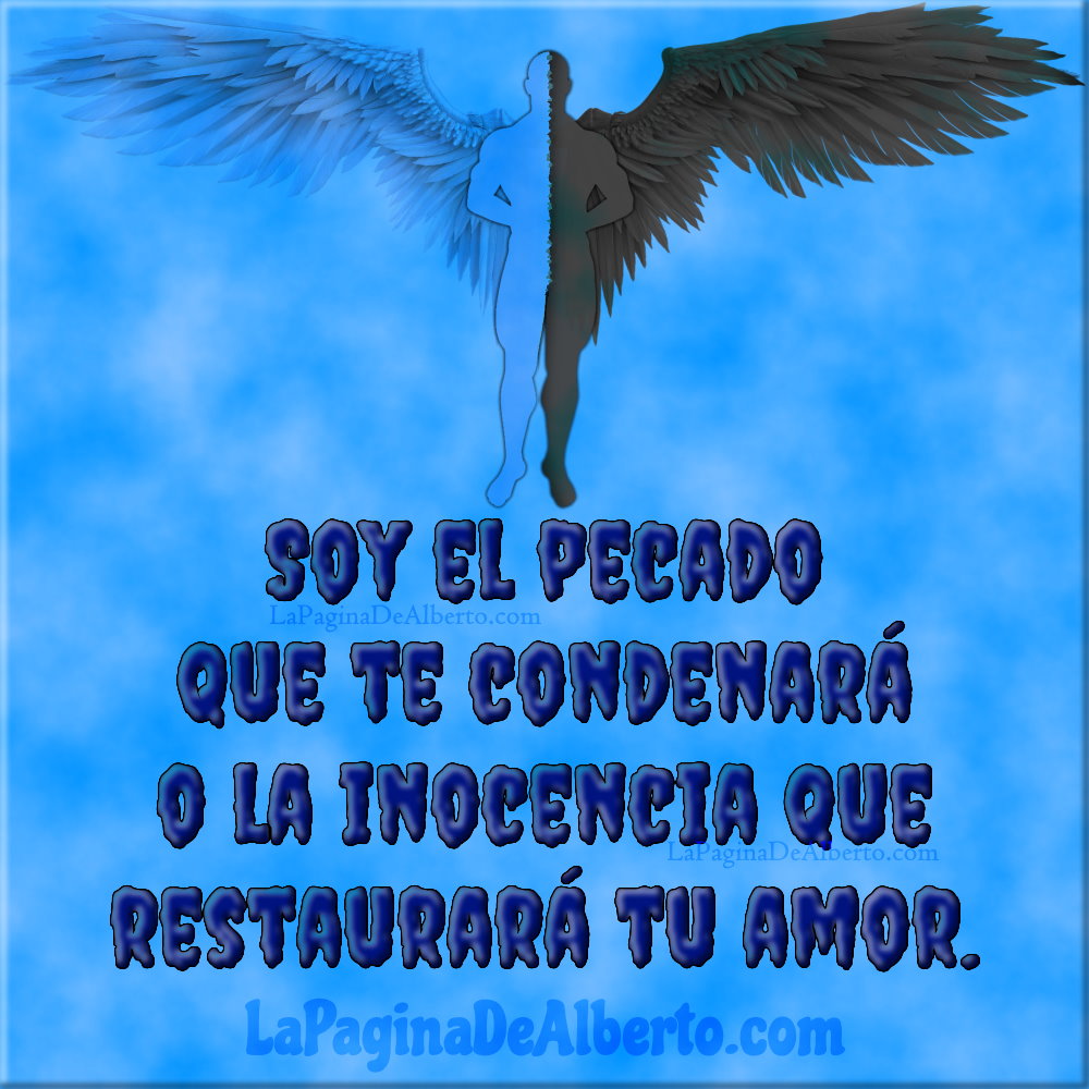 Soy Un Malo Muy Bueno porque soy el pecado que te condenará o la inocencia que restaurará tu amor.