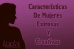 10 caracteristicas de mujeres exitosas y creativas