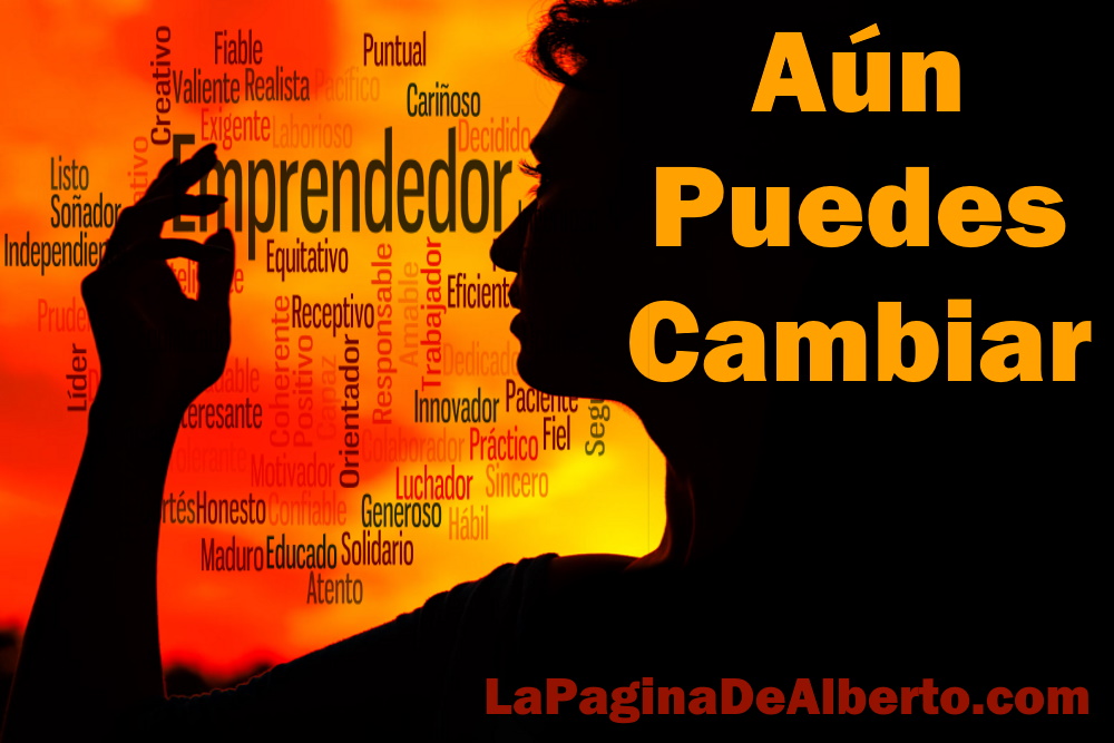 Aún puedes cambiar - La Página De Alberto.