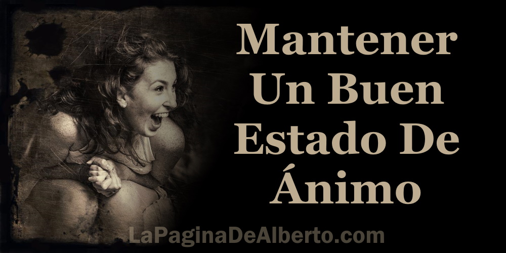 Mantener Un Buen Estado De Ánimo  – La Página De Alberto.