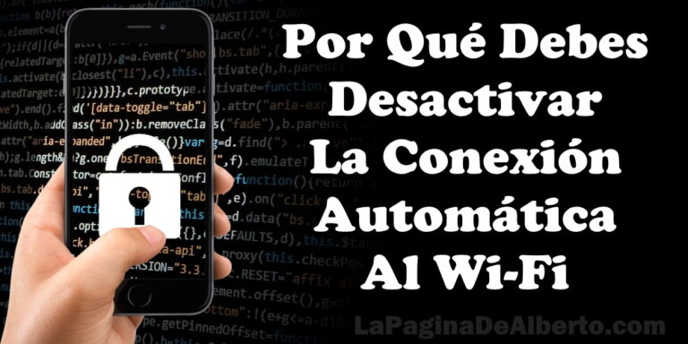 Por Qué Debes Desactivar La Conexión Automática Al Wi-Fi