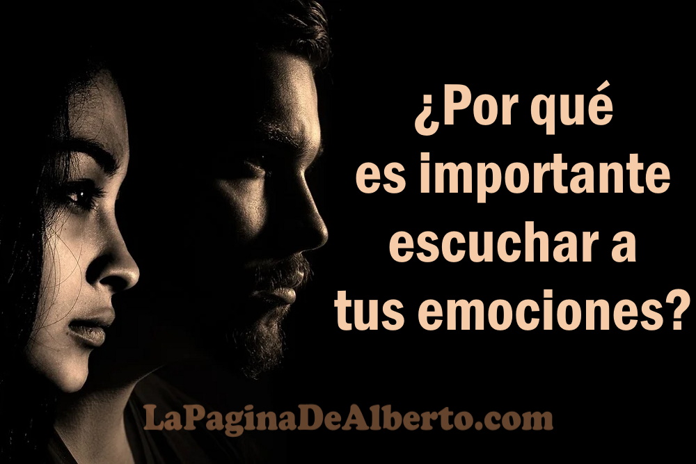 ¿Por Qué Es Importante Escuchar Tus Emociones? – La Página De Alberto. 