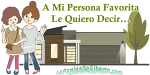 A Mi Persona Favorita Le Quiero Decir - La Página De Alberto