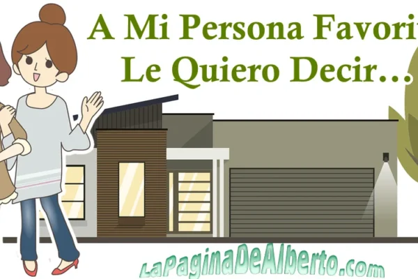 A Mi Persona Favorita Le Quiero Decir - La Página De Alberto