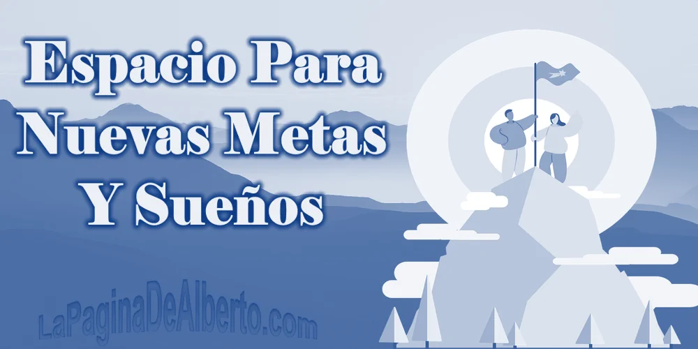 Espacio Para Nuevas Metas Y Sueños - La Página De Alberto