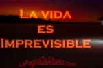 La vida es imprevisible - La Página de Alberto