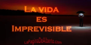 La vida es imprevisible - La Página de Alberto